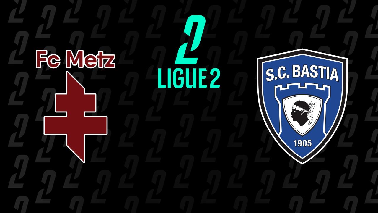 Ligue 2: FC Metz - SC Bastia (Ligue 2)