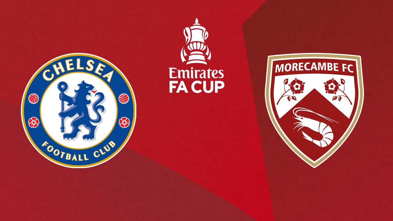 FA Cup: Chelsea FC - Morecambe FC