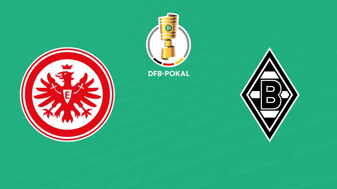 DFB-Pokal: Eintracht Frankfurt - Borussia Mönchengladbach (DFB-Pokal)