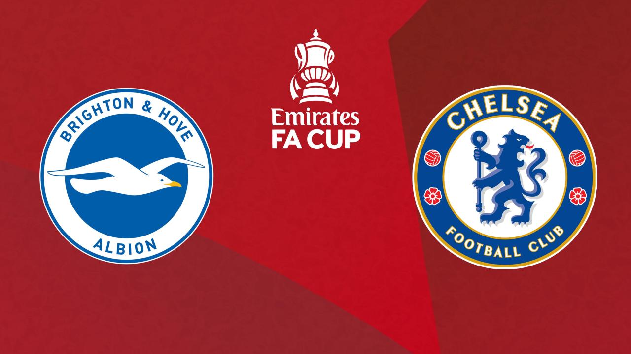 FA Cup: Brighton & Hove Albion - Chelsea FC