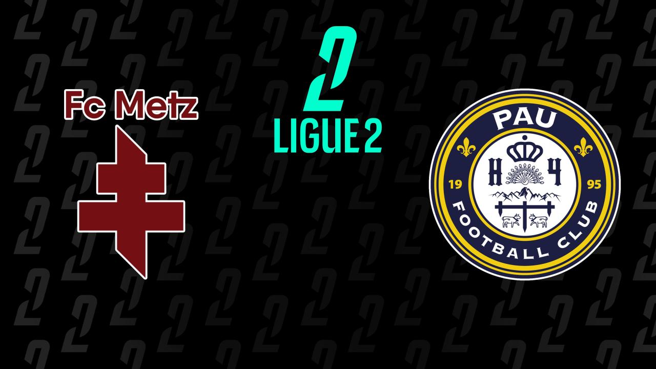 Ligue 2: FC Metz - Pau FC