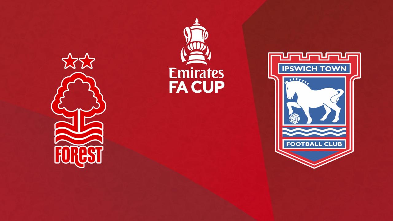 FA Cup: Nottingham Forest - Ipswich Town