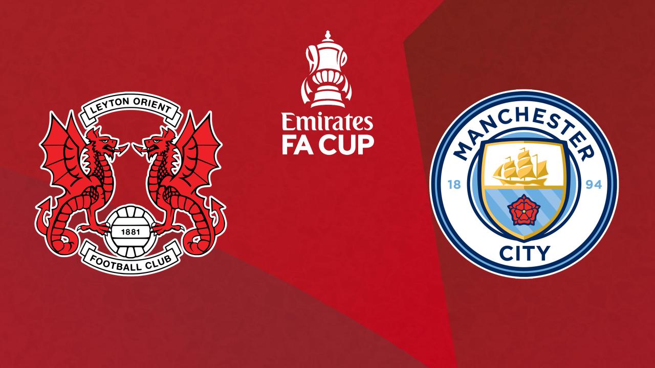 FA Cup: Leyton Orient - Manchester City