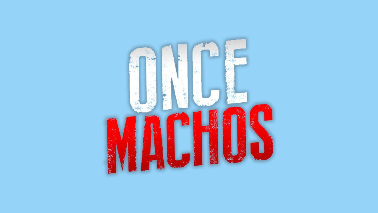 Once machos: El programa