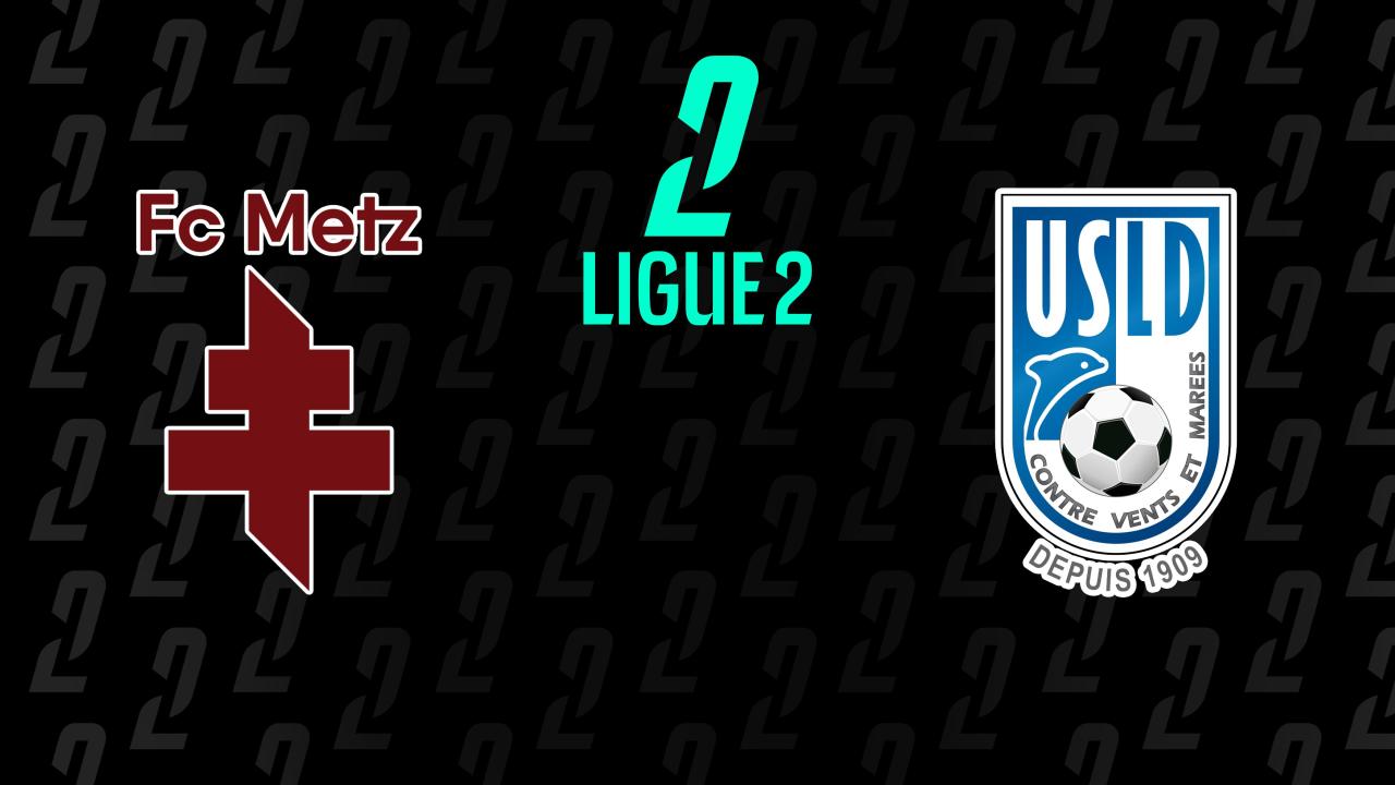 Ligue 2: FC Metz - USL Dunkerque (Ligue 2)
